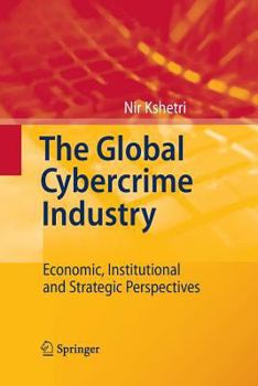 Paperback The Global Cybercrime Industry: Economic, Institutional and Strategic Perspectives Book