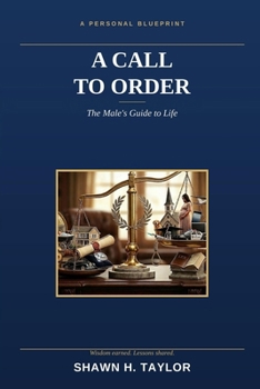A Call to Order: A males guide to life from a minority prospective