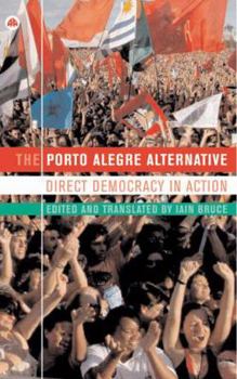Paperback The Porto Alegre Alternative: Direct Democracy in Action Book