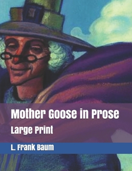 Paperback Mother Goose in Prose: Large Print Book