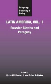 Hardcover Language Planning and Policy in Latin America, Vol. 1: Ecuador, Mexico and Paraguay Book