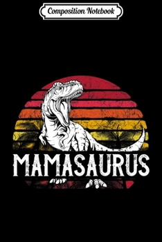 Composition Notebook: MAMASAURUS MAMA Saurus Women T Rex Dinosaur Mom Gift Premium  Journal/Notebook Blank Lined Ruled 6x9 100 Pages