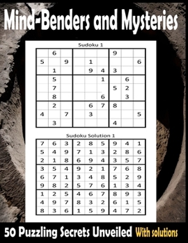 Mind-Benders and Mysteries: 50 Puzzling Secrets Unveiled