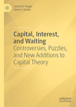 Hardcover Capital, Interest, and Waiting: Controversies, Puzzles, and New Additions to Capital Theory Book