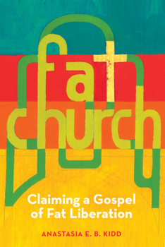 Paperback Fat Church: Claiming a Gospel of Fat Liberation Book