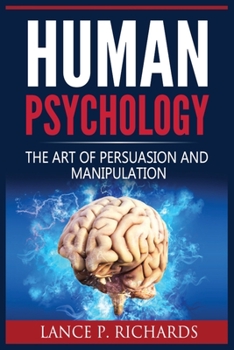 Paperback Human Psychology: The Art Of Persuasion And Manipulation Book