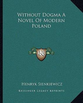Paperback Without Dogma A Novel Of Modern Poland Book