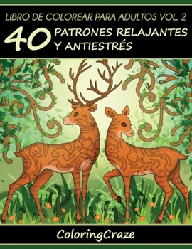 Paperback Libro de Colorear para Adultos Volumen 2: 40 Patrones Relajantes y Anti Estrés [Spanish] Book