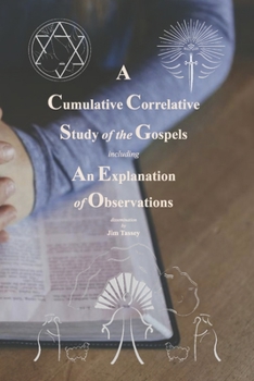 Paperback A Cumulative Correlative Study of the Gospels: Including an Explanation of Observations Book