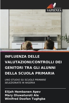 Paperback Influenza Delle Valutazioni/Controlli Dei Genitori Tra Gli Alunni Della Scuola Primaria [Italian] Book