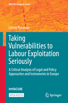 Hardcover Taking Vulnerabilities to Labour Exploitation Seriously: A Critical Analysis of Legal and Policy Approaches and Instruments in Europe Book