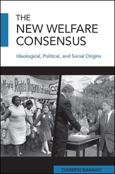 Paperback The New Welfare Consensus: Ideological, Political, and Social Origins Book