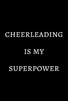 Cheerleading is my superpower: novelty cheerleader notebook 6"x9"
