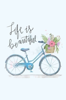 Paperback Life is beautiful: Dot Grid Journal, 110 Pages, 6X9 inches, Watercolor Designed Bicycle on matte cover, dotted notebook, bullet journalin Book