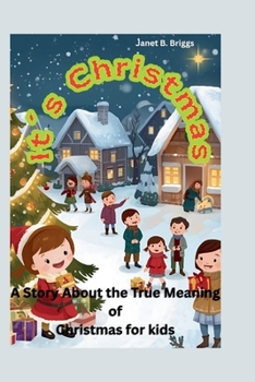 It's Christmas: A Story About the True Meaning of Christmas for kids
