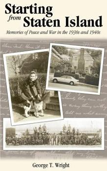 Paperback Starting from Staten Island: Memories of Peace and War in the 1930s and 1940s Book