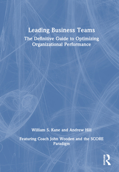 Hardcover Leading Business Teams: The Definitive Guide to Optimizing Organizational Performance Book