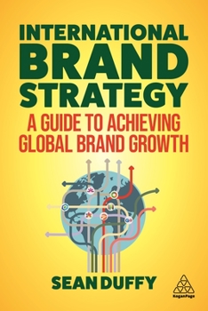 Hardcover International Brand Strategy: A Guide to Achieving Global Brand Growth Book