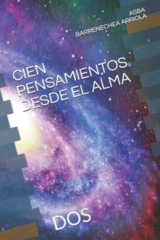 Paperback Cien Pensamientos Desde El Alma: DOS [Spanish] Book