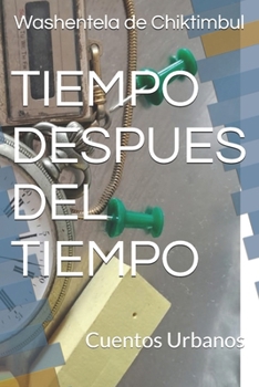 Paperback Tiempo Despues del Tiempo: Cuentos Urbanos [Spanish] Book