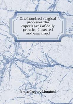 Paperback One hundred surgical problems the experiences of daily practice dissected and explained Book