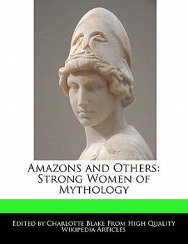 Paperback Amazons and Others: Strong Women of Mythology Book