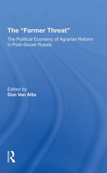 Paperback The Farmer Threat: The Political Economy of Agrarian Reform in Post-Soviet Russia Book