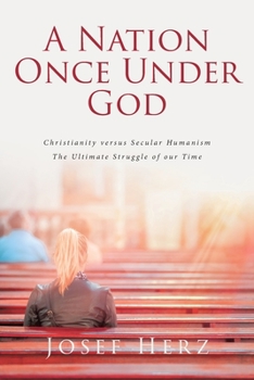 Paperback A Nation Once Under God: Christianity versus Secular Humanism - The Ultimate Struggle of Our Time Book