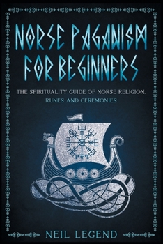 Paperback Norse Paganism: The Spirituality Guide of Norse Religion, Runes and Ceremonies Book