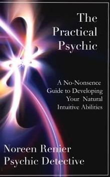 Paperback The Practical Psychic: A No-Nonsense Guide to Developing Your Natural Intuitive Abilities Book