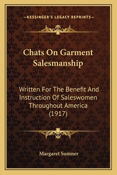 Paperback Chats On Garment Salesmanship: Written For The Benefit And Instruction Of Saleswomen Throughout America (1917) Book