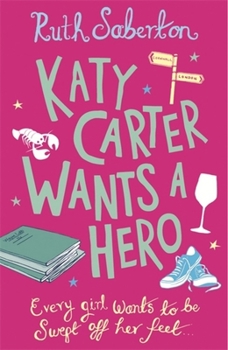 Katy Carter Wants a Hero - Book #1 of the Katy Carter