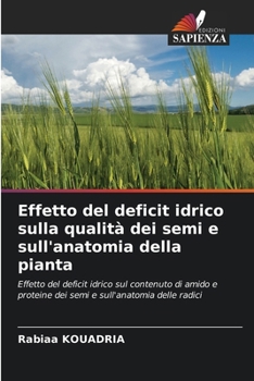 Paperback Effetto del deficit idrico sulla qualità dei semi e sull'anatomia della pianta [Italian] Book
