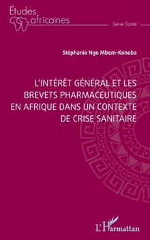 L’intérêt général et les brevets pharmaceutiques en Afrique dans un contexte de crise sanitaire (Études Africaines) (French Edition)