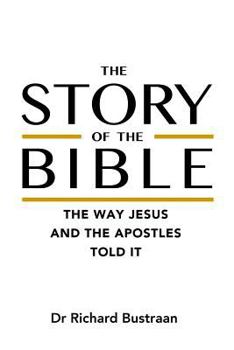 Paperback The Story of The Bible: the way Jesus and the apostles told it Book
