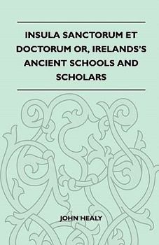 Paperback Insula Sanctorum Et Doctorum Or, Ireland's Ancient Schools and Scholars Book