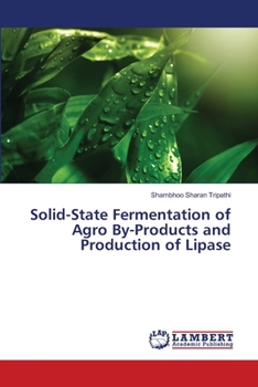 Paperback Solid-State Fermentation of Agro By-Products and Production of Lipase Book