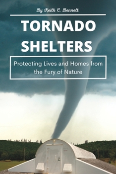 Tornado Shelters: Protecting Lives and Homes from the Fury of Nature