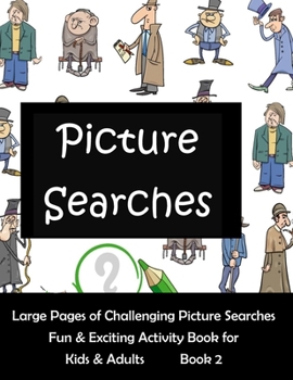 Picture Searches: Large Pages of Challenging Picture Searches Fun & Exciting Activity Book for Kids & Adults Book 2