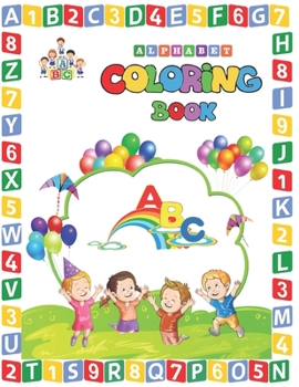 Paperback ABC Alphabet Coloring Book: Amazing Coloring Book for Toddlers - Coloring Book for Kids age 2 - 6 Book