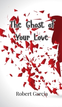 Hardcover The Ghost of Your Love Book