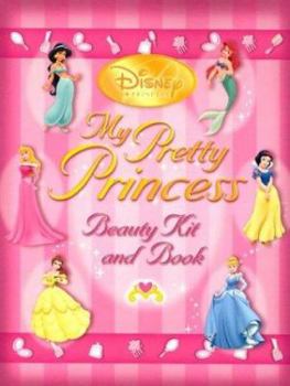 Paperback Disney Princess My Pretty Princess Beauty Book (goes With Kit: 0-7868-3471-4) Book