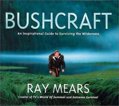 Hardcover Bushcraft: An Inspirational Guide to Surviving the Wilderness Book