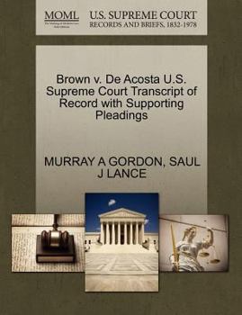Paperback Brown V. de Acosta U.S. Supreme Court Transcript of Record with Supporting Pleadings Book