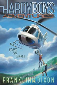 Bound for Danger - Book #13 of the Hardy Boys Adventures