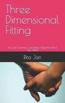 Paperback Three Dimensional Fitting: The Last Soulmate Connection Algorithm You'll Ever Need Book