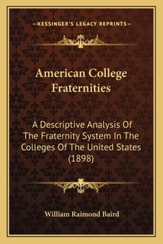 American College Fraternities: A Descriptive Analysis Of The Fraternity System In The Colleges Of The United States