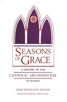 Seasons of Grace: A History of the Catholic Archdiocese of Detroit - Book  of the Great Lakes Books Series