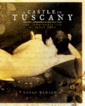 Hardcover A Castle in Tuscany: The Fascinating Life of Janet Ross - A Woman Ahead of Her Time Book