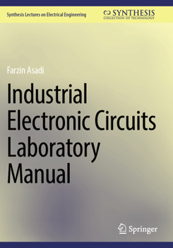 Industrial Electronic Circuits Laboratory Manual (Synthesis Lectures on Electrical Engineering)